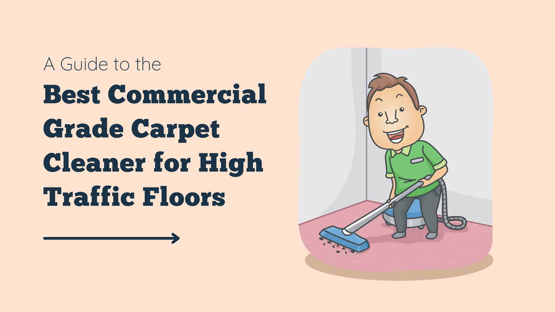 A Guide to the Best Commercial Grade Carpet Cleaner for High Traffic