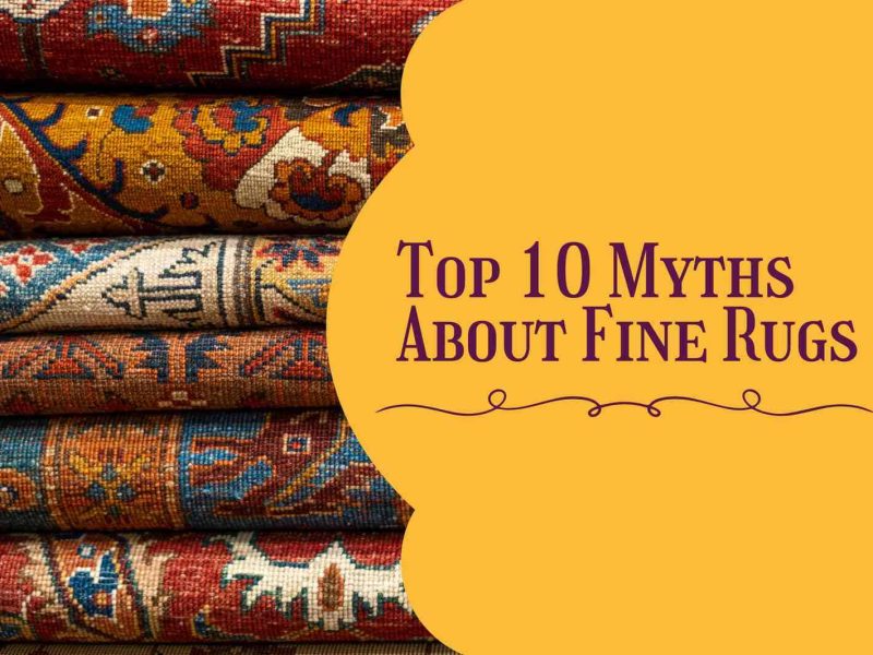 Myths About Fine Rugs