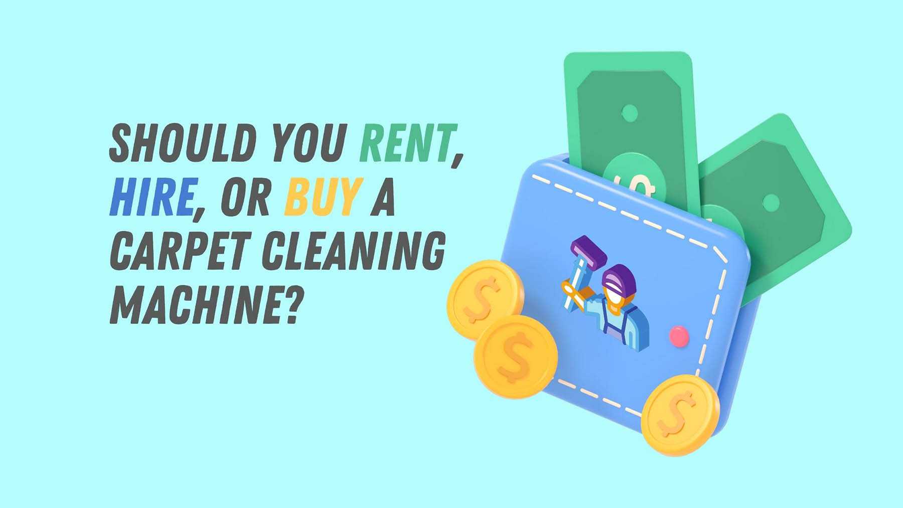 Buying, Hiring, or Renting Carpet Cleaners What Is the Best Option